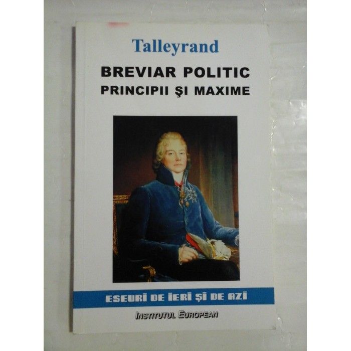   BREVIAR  POLITIC * PRINCIPII SI MAXIME  -  TALLEYRAND 